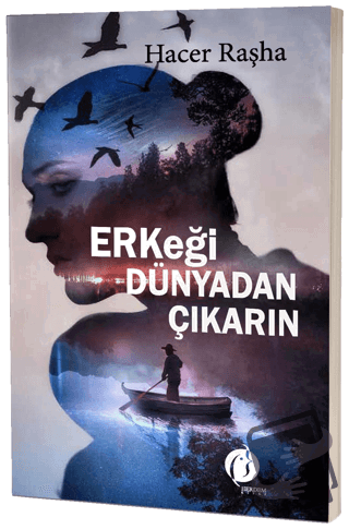 Erkeği Dünyadan Çıkarın - Hacer Raşha - Herdem Kitap - Fiyatı - Yoruml