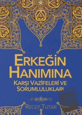 Erkeğin Hanımına Karşı Vazifeleri ve Sorumlulukları - Recep Tutar - Ra