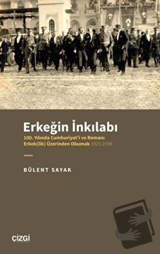 Erkeğin İnkılabı - 100. Yılında Cumhuriyet'i ve Romanı Erkek(lik) Üzer