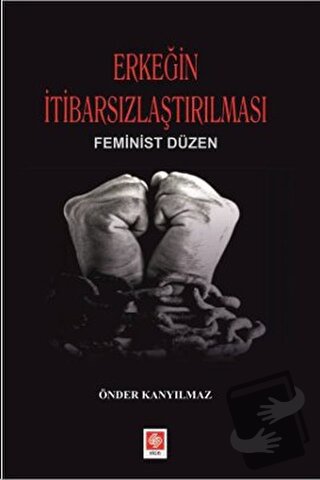 Erkeğin İtibarsızlaştırılması - Önder Kanyılmaz - Ekin Basım Yayın - F