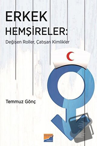 Erkek Hemşireler - Temmuz Gönç - Siyasal Kitabevi - Fiyatı - Yorumları