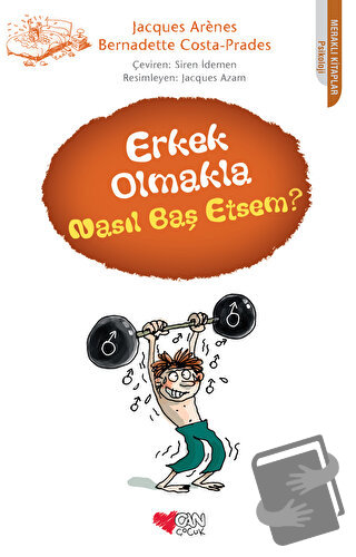 Erkek Olmakla Nasıl Baş Etsem? - Bernadette Costa-Prades - Can Çocuk Y