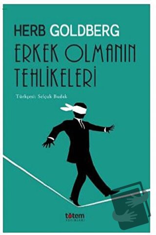 Erkek Olmanın Tehlikeleri - Herb Goldberg - Totem Yayıncılık - Fiyatı 