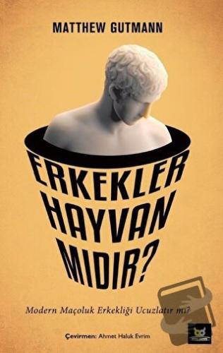 Erkekler Hayvan mıdır? - Matthew Gutmann - Beyaz Baykuş Yayınları - Fi