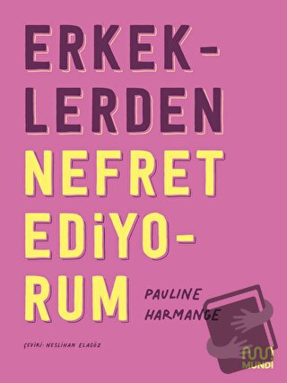 Erkeklerden Nefret Ediyorum - Pauline Harmange - Mundi - Fiyatı - Yoru