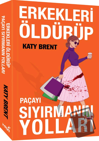 Erkekleri Öldürüp Paçayı Sıyırmanın Yolları - Katy Brent - İndigo Kita