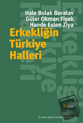 Erkekliğin Türkiye Halleri - Güler Okman Fişek - İstanbul Bilgi Üniver