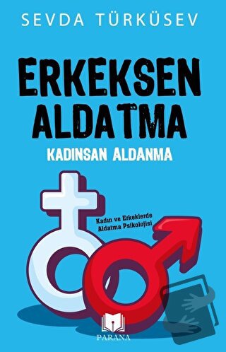 Erkeksen Aldatma Kadınsan Aldanma - Sevda Türküsev - Parana Yayınları 