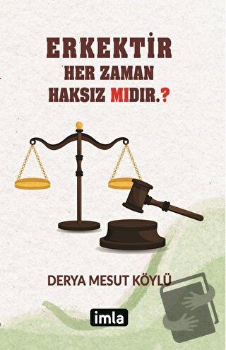 Erkektir – Her Zaman Haksız Mıdır. ? - Derya Mesut Köylü - İmla Kitap 