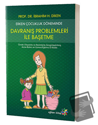 Erken Çocukluk Döneminde Davranış Problemleri İle Başetme - İbrahim H.