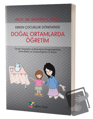 Erken Çocukluk Döneminde Doğal Ortamlarda Öğretim - İbrahim H. Diken -