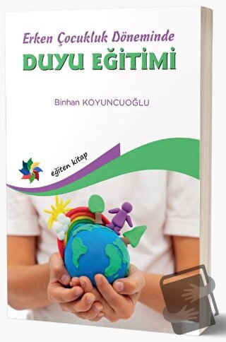 Erken Çocukluk Döneminde Duyu Eğitimi - Binhan Koyuncuoğlu - Eğiten Ki