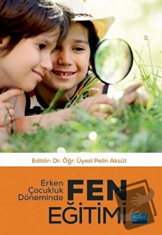 Erken Çocukluk Döneminde Fen Eğitimi - Gökhan Kaya - Nobel Akademik Ya