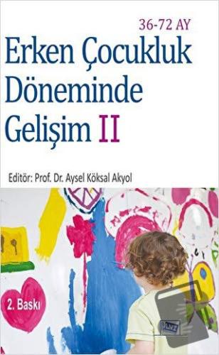 Erken Çocukluk Döneminde Gelişim 2 (36-72 Ay) - Aysel Köksal Akyol - A