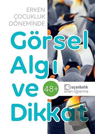 Erken Çocukluk Döneminde Görsel Algı ve Dikkat (48+) - Kolektif - Uçan