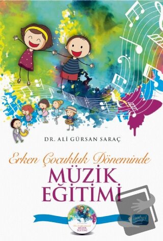 Erken Çocukluk Döneminde Müzik Eğitimi (CD İlaveli) - Ali Gürsan Saraç