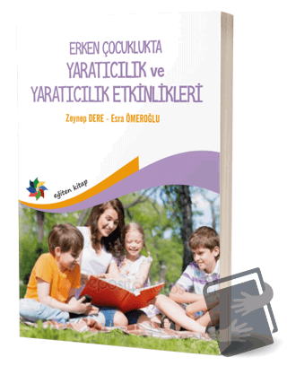 Erken Çocukluk Döneminde Yaratıcılık ve Yaratıcı Etkinlikler - Esra Öm