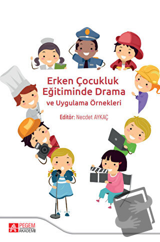 Erken Çocukluk Eğitiminde Drama - Özkan Çelik - Pegem Akademi Yayıncıl