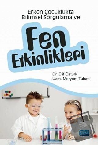 Erken Çocuklukta Bilimsel Sorgulama ve Fen Etkinlikleri - Meryem Tulum