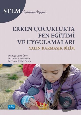 Erken Çocuklukta Fen Eğitimi ve Uygulamaları - Ayşe Oğuz Ünver - Nobel