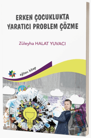 Erken Çocuklukta Yaratıcı Problem Çözme - Züleyha Halat Yuvacı - Eğite