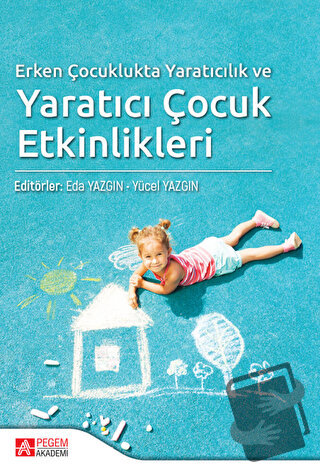 Erken Çocuklukta Yaratıcılık ve Yaratıcı Çocuk Etkinlikleri - Gülçin K