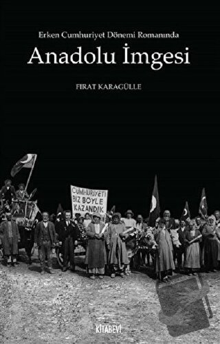 Erken Cumhuriyet Dönemi Romanında Anadolu İmgesi - Kolektif - Kitabevi