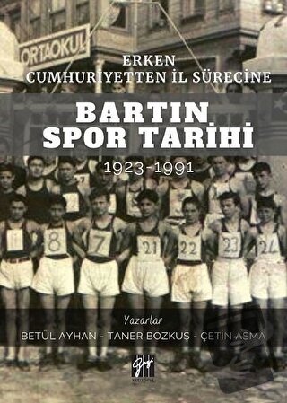 Erken Cumhuriyetten İl Sürecine Bartın Spor Tarihi 1923-1991 - Betül A