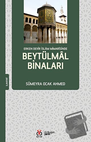 Erken Devir İslam Mimarisinde Beytülmal Binaları - Sümeyra Ocak Ahmed 