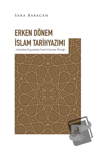 Erken Dönem İslam Tarihyazımı - Sara Babacan - Fecr Yayınları - Fiyatı