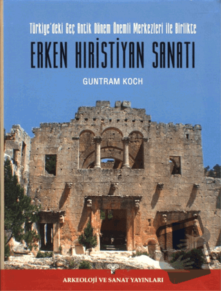 Erken Hıristiyan Sanatı - Guntram Koch - Arkeoloji ve Sanat Yayınları 