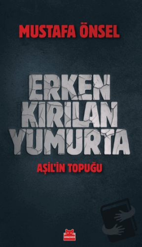 Erken Kırılan Yumurta - Aşil'in Topuğu - Mustafa Önsel - Kırmızı Kedi 