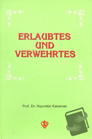 Erlaubtes und Verwehrtes - Hayrettin Karaman - Türkiye Diyanet Vakfı Y