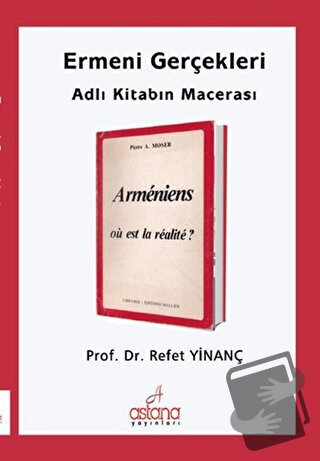 Ermeni Gerçekleri Adlı Kitabın Macerası - Refet Yinanç - Astana Yayınl