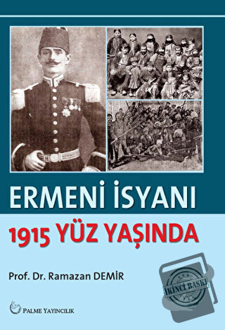 Ermeni İsyanı - 1915 Yüz Yaşında - Ramazan Demir - Palme Yayıncılık - 