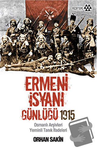 Ermeni İsyanı Günlüğü 1915 - Orhan Sakin - Yeditepe Yayınevi - Fiyatı 