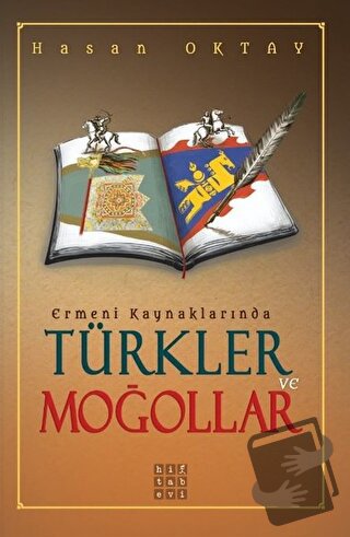 Ermeni Kaynaklarında Türkler ve Moğollar - Hasan Oktay - Hitabevi Yayı