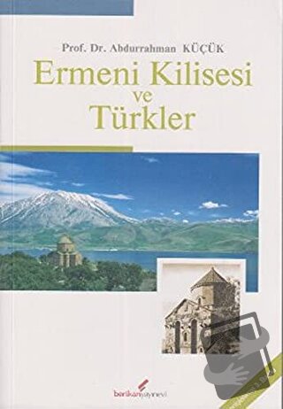 Ermeni Kilisesi ve Türkler - Abdurrahman Küçük - Berikan Yayınevi - Fi