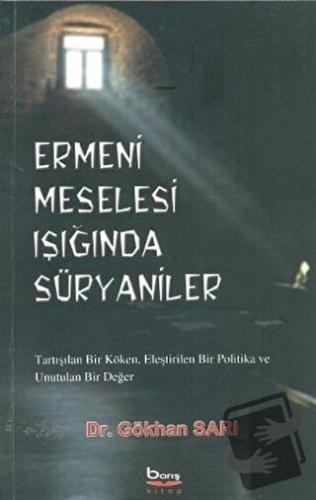 Ermeni Meselesi Işığında Süryaniler - Gökhan Sarı - Barış Kitap - Fiya