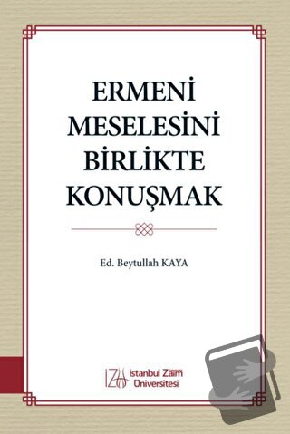 Ermeni Meselesini Birlikte Konuşmak - Kolektif - İstanbul Sabahattin Z