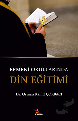 Ermeni Okullarında Din Eğitimi - Osman Kamil Çorbacı - Kriter Yayınlar