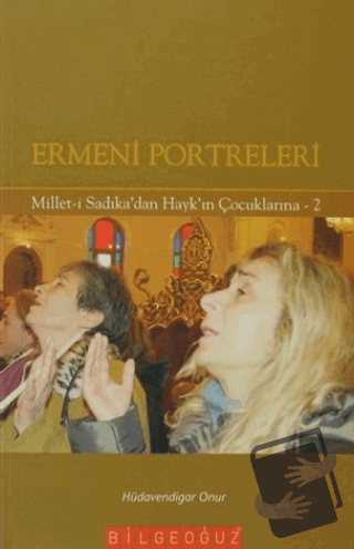 Ermeni Portreleri - Hüdavendigar Onur - Bilgeoğuz Yayınları - Fiyatı -