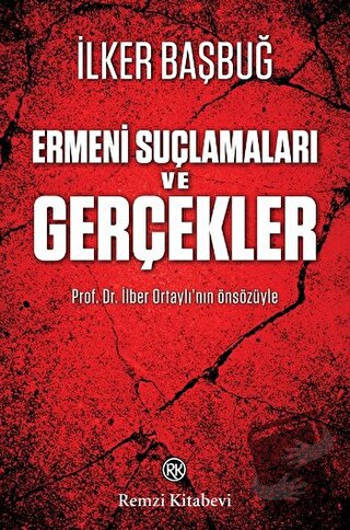 Ermeni Suçlamaları ve Gerçekler - İlker Başbuğ - Remzi Kitabevi - Fiya