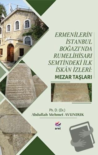 Ermenilerin İstanbul Boğazı'nda Rumelihisarı Semtindeki İlk İskan İzle