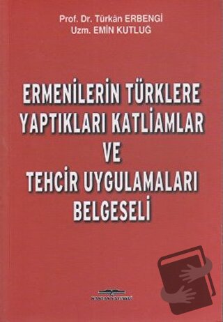 Ermenilerin Türklere Yaptıkları Katliamlar ve Tehcir Uygulamaları Belg