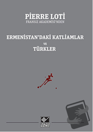 Ermenistan’daki Katliamlar ve Türkler - Pierre Loti - Kaynak Yayınları