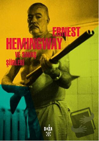 Ernest Hemingway ve Savaş Şiirleri - Ernest Hemingway - Doxa Yayınları