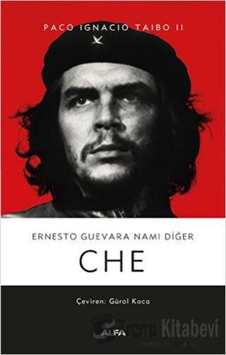 Ernesto Guevara Namı Diğer Che (Ciltli) - Paco Ignacio Taibo II - Alfa