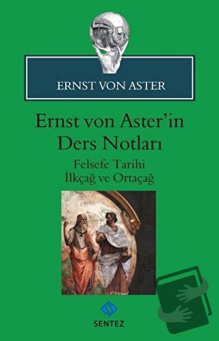 Ernst Von Aster'in Ders Notları - Ernst von Aster - Sentez Yayınları -