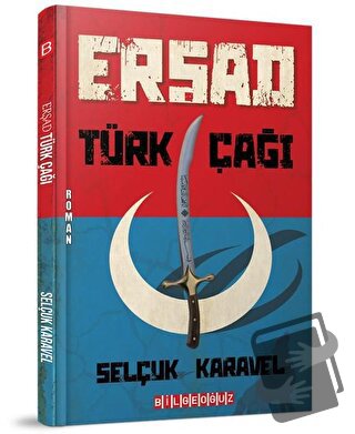 Erşad Türk Çağı - Selçuk Karavel - Bilgeoğuz Yayınları - Fiyatı - Yoru